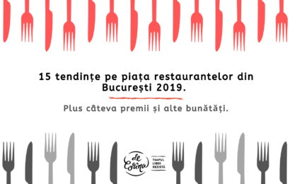15 tendințe pe piața restaurantelor din București 2019.  Plus câteva premii și alte bunătăți.